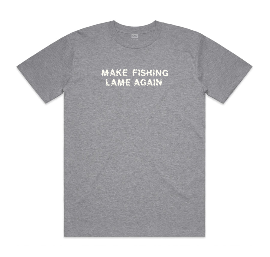 gray t-shirt with "make fishing lame again" on it